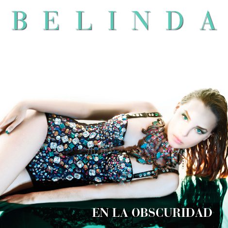 'En la oscuridad' es el nuevo single y videoclip de Belinda