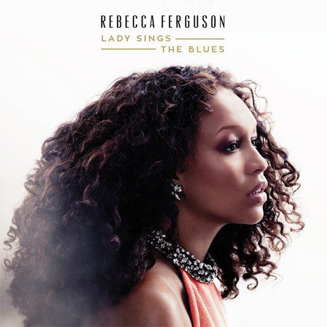 Rebeca Ferguson publica su esperado nuevo disco, 'Lady Sings the Blues'