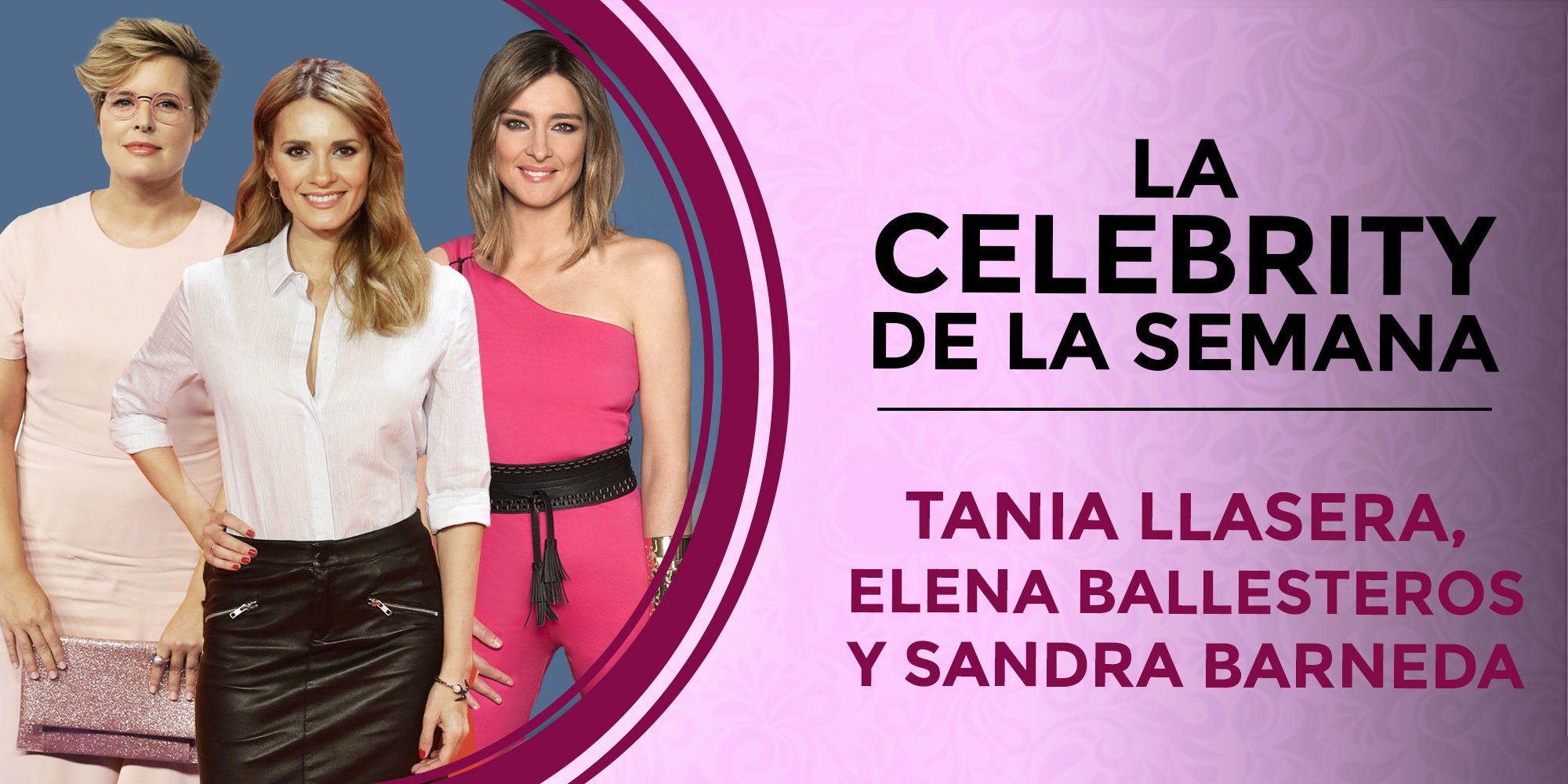 Elena Ballesteros, Sandra Barneda y Tania Llasera, las celebs de la semana por motivos muy distintos